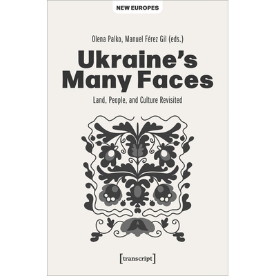 预订 Ukraine’s Many Faces: Land, People, and Culture Revisited: 9783837666649