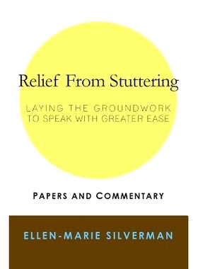 预订 Relief From Stuttering: Laying the Groundwork to Speak with Greater Ease: 9781482084757