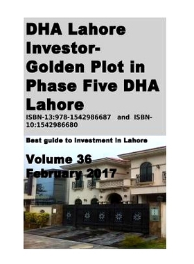 预订 DHA Lahore Investor- Golden Plot in Phase Five DHA Lahore: Best guide to investment in Lahore: 9781542986687