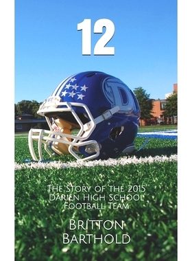 预订 12: The Story of the 2015 Darien High School Football Team: 9781982910822