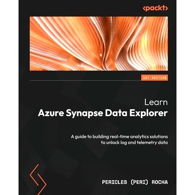 预订 Learn Azure Synapse Data Explorer 了解 Azure Synapse 数据资源管理器Learn Azure Synapse Data Explorer: 9781803233956