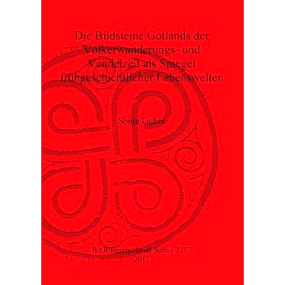 预订 Die Bildsteine Gotlands der Völkerwanderungs- und Vendelzeit als Spiegel frühgeschichtlicher Lebenswelten 移民和