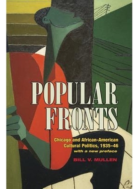 预订 Popular Fronts: Chicago and African-American Cultural Politics, 1935-46: 9780252081071