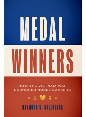 预订 Medal Winners: How the Vietnam War Launched Nobel Careers 奖牌获得者：越南战争如何发动诺贝尔职业生涯: 9781477319420