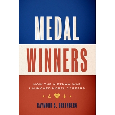 预订 Medal Winners: How the Vietnam War Launched Nobel Careers 奖牌获得者：越南战争如何发动诺贝尔职业生涯: 9781477319420