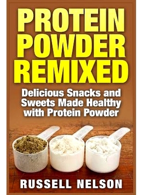 预订 Protein Powder Remixed: Delicious Snacks and Sweets Made Healthy with Protein Powder: 9781511964937