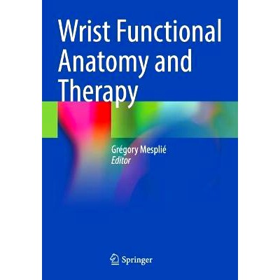 预订 Wrist Functional Anatomy and Therapy 腕部功能解剖学与治疗: 9783031428814