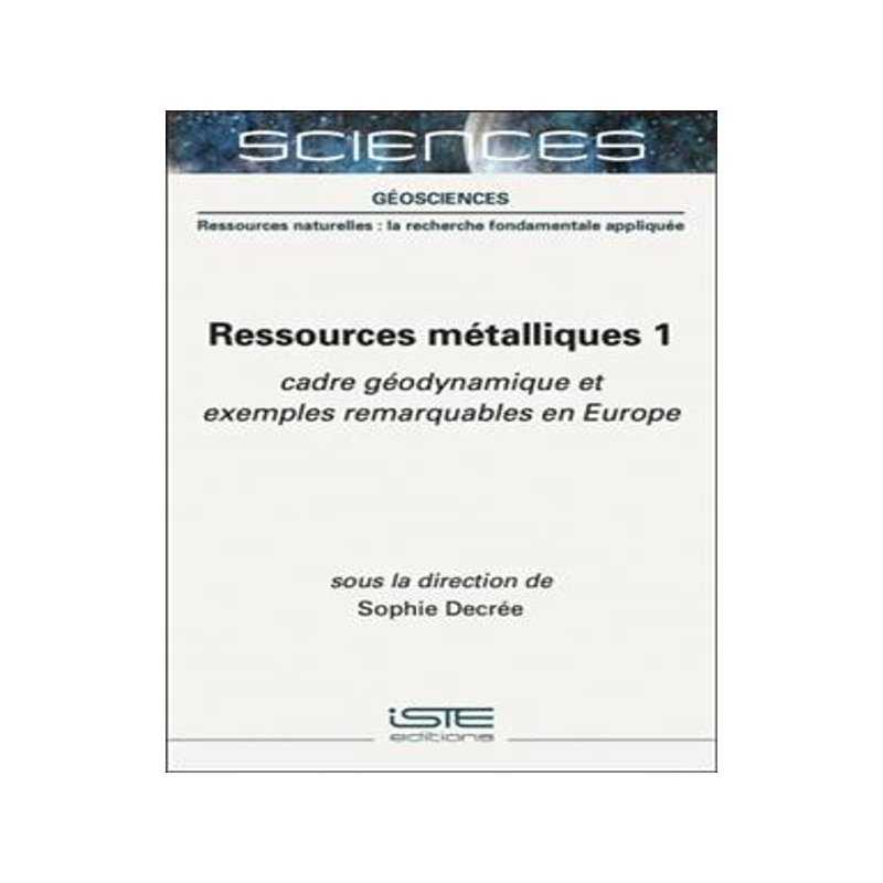 [预订]Ressources métalliques, Vol. 1. Cadre géodynamique et exemples remarquables en Europe 9781789481358