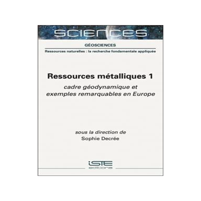 [预订]Ressources métalliques, Vol. 1. Cadre géodynamique et exemples remarquables en Europe 9781789481358