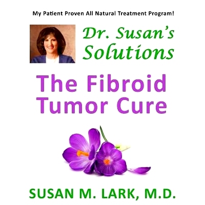 预订 Dr. Susan’s Solutions: The Fibroid Tumor Cure: 9781939013767