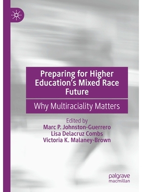 预订 Preparing for Higher Education’s Mixed Race Future: Why Multiraciality Matters 为高等教育的混血未来做准备：为什么