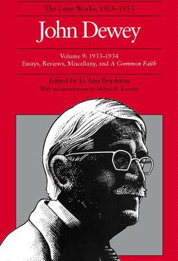 [预订]The Collected Works of John Dewey v. 9; 1933-1934, Essays, Reviews, Miscellany, and a Common Faith 9780809312658