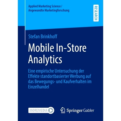 预订 Mobile In-Store Analytics: Eine empirische Untersuchung der Effekte standortbasierter Werbung auf das Bewegungs- un