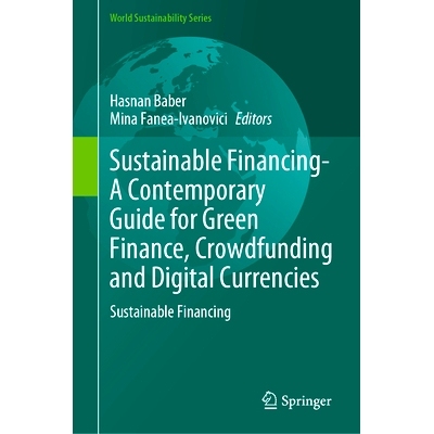 预订 Sustainable Financing—A Contemporary Guide for Green Finance, Crowdfunding and Digital Currencies: Sustainable Fin