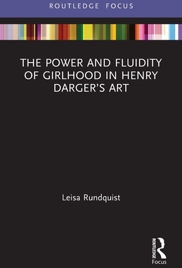 [预订]The Power and Fluidity of Girlhood in Henry Darger’s Art