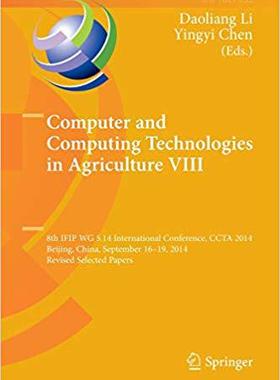 【预售】Computer and Computing Technologies in Agriculture VIII: 8th IFIP WG 5.14 International Conference, CCTA 2...