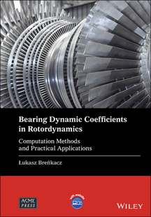 【预订】Bearing Dynamic Coefficients In Rotordynamics - Computation Methods And Practical Applications 9781119759263