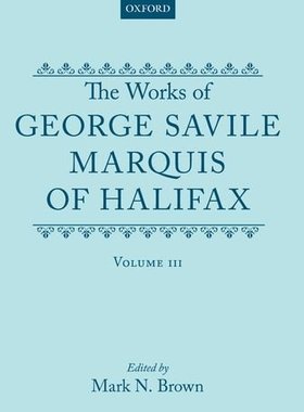 【预订】The Works of George Savile, Marquis of Halifax: Volume III