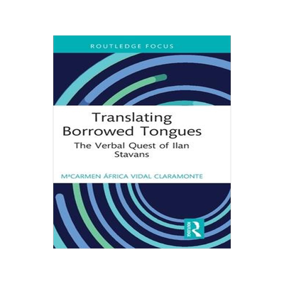 [预订]Translating Borrowed Tongues: The Verbal Quest of Ilan Stavans 9781032347622