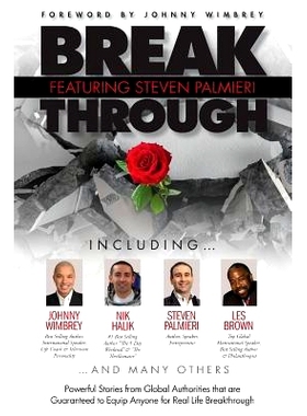 预订 Break Through Featuring Steven Palmieri: Powerful Stories from Global Authorities that are Guaranteed to Equip Anyo