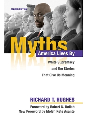预订 Myths America Lives by: White Supremacy and the Stories That Give Us Meaning 美国的神话生活：白色*上主义和赋予我们
