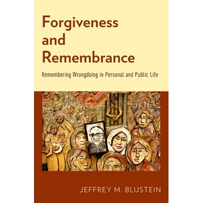 预订 Forgiveness and Remembrance: Remembering Wrongdoing in Personal and Public Life 宽恕与回忆-回忆私人生活与公众生活的