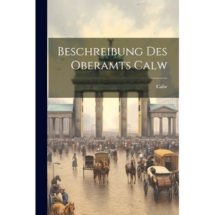 预订 Beschreibung Des Oberamts Calw: 9781021851765