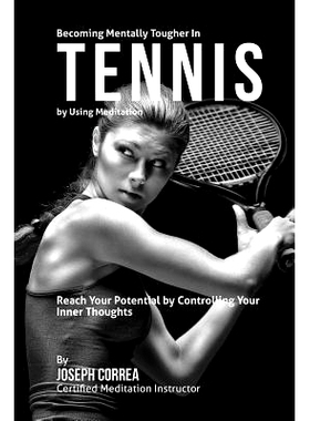 预订 Becoming Mentally Tougher In Tennis by Using Meditation: Reach Your Potential by Controlling Your Inner Thoughts: 9