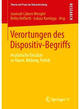 预订 Verortungen des Dispositiv-Begriffs: Analytische Einsätze zu Raum, Bildung, Politik 决定性的位置: 9783531179209
