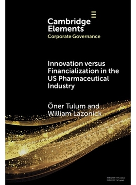 预订 Innovation versus Financialization in the US Pharmaceutical Industry 美国制药业的创新与金融化: 9781009707992