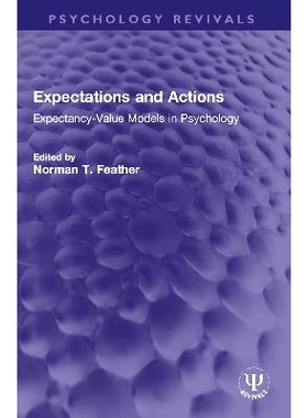 预订 Expectations and Actions: Expectancy-Value Models in Psychology 期望与行动：心理学中的期望值模型（重印版）: 9780367