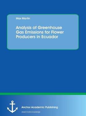 [预订]Analysis of Greenhouse Gas Emissions for Flower Producers in Ecuador 9783954893874