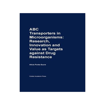 [预订]ABC Transporters in Microorganisms: Research, Innovation and Value as Targets Against Drug Resistanc 9781904455493