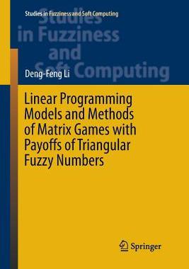 预订 Linear Programming Models and Methods of Matrix Games with Payoffs of Triangular Fuzzy Numbers