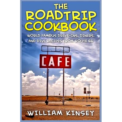 预订 The Roadtrip Cookbook: World Famous Drive-Ins, Diners, and Dive Recipes from Route 66: 9781514873694