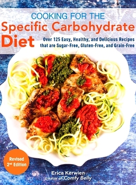 预订 Cooking for the Specific Carbohydrate Diet: Over 125 Easy, Healthy, and Delicious Recipes That Are Sugar-Free, Glut