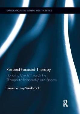 【预订】Respect-Focused Therapy: Honoring Clients through the Therapeutic Relationship and Process