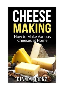 预订 Cheese Making: How to Make Various Cheeses at Home: 9781523707669