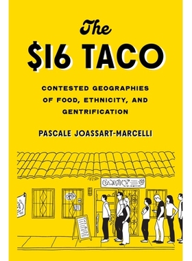 预订 The $16 Taco: Contested Geographies of Food, Ethnicity, and Gentrification 16美元的塔可：食物、种族和*化的竞争地域: