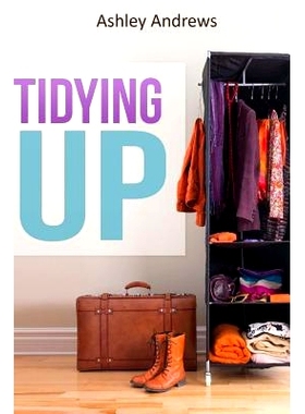 预订 Tidying Up: The Life Changing Magic behind Organizing, Decluttering, and Cleaning: 9781508888840