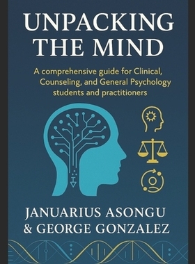 预订 Unpacking the Mind: A Comprehensive Guide for Clinical, Counseling, and General Psychology Students and Practitione