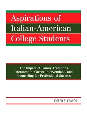 预订 Aspirations of Italian-American College Students: The Impact of Family Traditions, Mentorship, Career Interventions