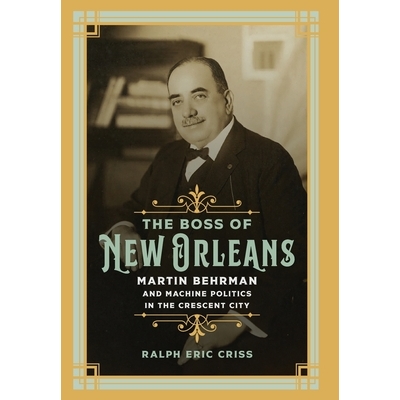 Martin Behrman and Machine Politics in t