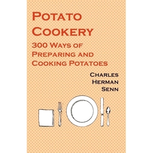 预订 Potato Cookery - 300 Ways of Preparing and Cooking Potatoes
