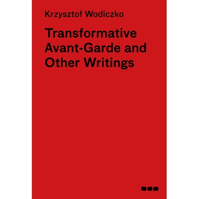 预订 Transformative Avant-Garde and Other Writings: Krzysztof Wodiczko 变革性前卫和其他著作：克尔齐斯托夫 沃迪奇科: 9781