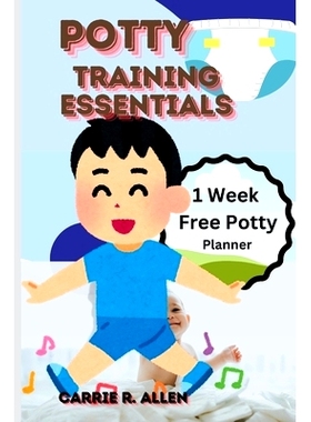 预订 Potty training Essentials: A step-by-step Guide to Transitioning from Diapers to Using the Toilet: 9798329051063