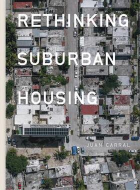 [预订]Juan Carral: Rethinking Suburban Housing 9786079489793
