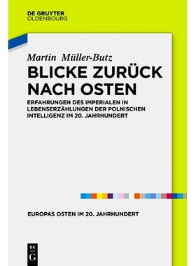 预订 Blicke zurück nach Osten: Erfahrungen des Imperialen in Lebenserzählungen der polnischen Intelligenz im 20. Jahrh
