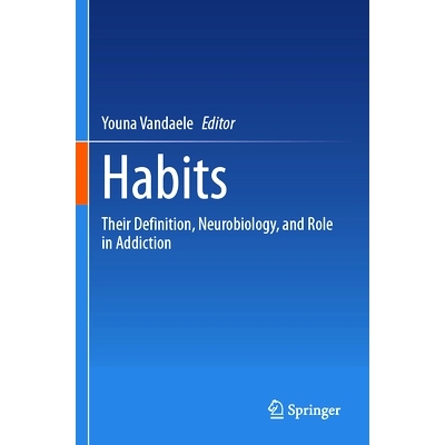 预订 Habits: Their Definition, Neurobiology, and Role in Addiction: 9783031558917
