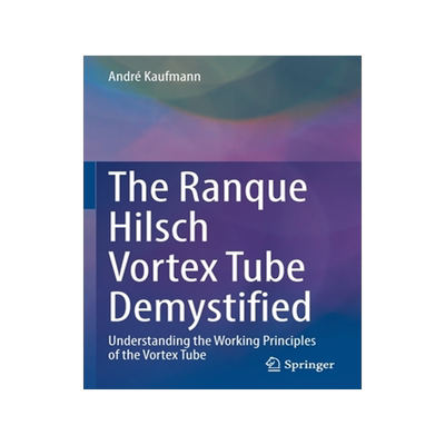 [预订]The Ranque Hilsch Vortex Tube Demystified